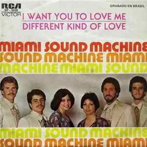 Miami Sound Machine - I Want You To Love Me / Different Kind Of Love FLAC album