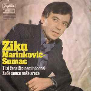 Žika Marinković - Šumac - Ti Si Žena Što Nemir Donosi / Zađe Sunce Naše Sreće FLAC album