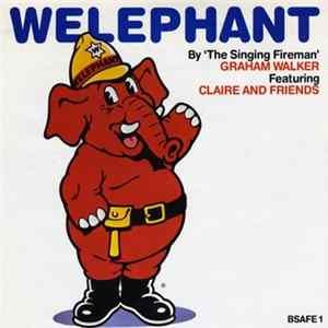 Singing Fireman Graham Walker Featuring Claire & Friends - Welephant FLAC album