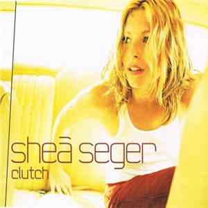 Shea Seger - Clutch FLAC album