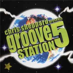 Chris Sheppard - Presents Groove Station 5 FLAC album
