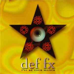 Def FX - I'll Be Your Majick FLAC album