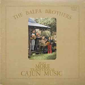 The Balfa Brothers - Play More Traditional Cajun Music FLAC album
