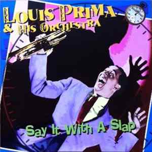 Louis Prima And His Orchestra - Say It With A Slap FLAC album