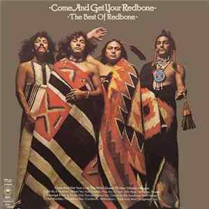 Redbone - Come And Get Your Redbone / The Best Of Redbone FLAC album