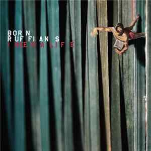 Born Ruffians - I Need A Life FLAC album