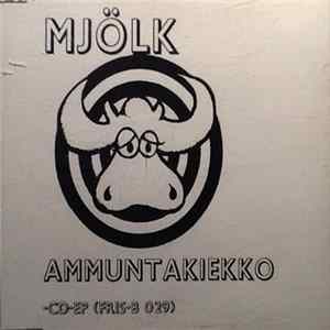 Mjölk - Ammuntakiekko -CD-EP FLAC album