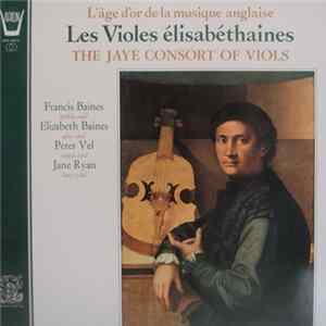 The Jaye Consort Of Viols - Les Violes Élisabéthaines FLAC album