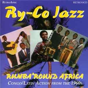 Ry-Co Jazz - Rumba'round Africa Congo/Latin Action From The 1960s FLAC album