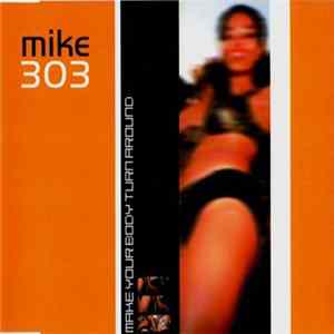 Mike 303 - Make Your Body Turn Around FLAC album
