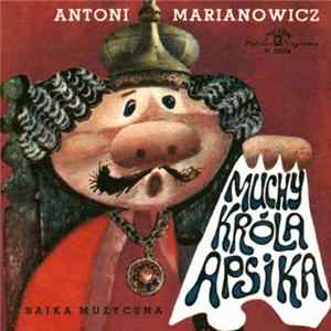 Antoni Marianowicz - Muchy Króla Apsika FLAC album