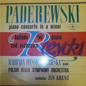 Ignacy Jan Paderewski, Ludomir Różycki, Barbara Hesse-Bukowska - Piano Concerto In A Minor / Ballade For Piano And Orchestra FLAC album