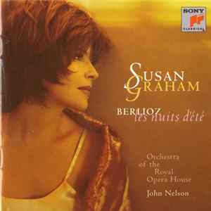 Susan Graham , Berlioz, Orchestra Of The Royal Opera House, John Nelson - Les Nuits D'Été FLAC album
