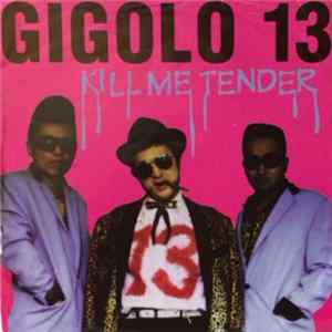 Gigolo 13 - Kill Me Tender FLAC album