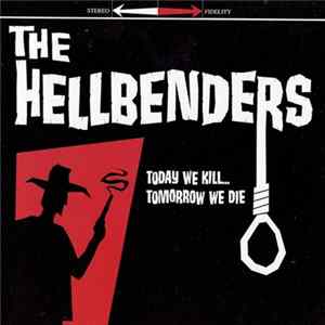 The Hellbenders - Today We Kill...Tomorrow We Die FLAC album