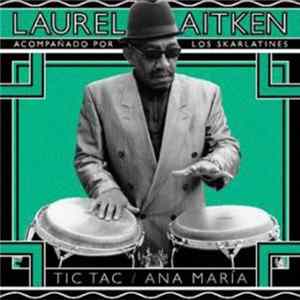 Laurel Aitken Acompañado Por Los Skarlatines - Tic Tac / Ana Maria FLAC album