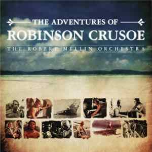 The Robert Mellin Orchestra - The Adventures Of Robinson Crusoe FLAC album