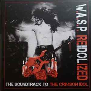 W.A.S.P. - Reidolized (The Soundtrack To The Crimson Idol) FLAC album