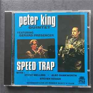 Peter King Quintet Featuring Gerard Presencer With: Steve Melling • Alec Dankworth • Steven Keogh - Speed Trap FLAC album