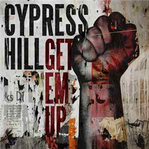 Cypress Hill - Get' Em Up FLAC album
