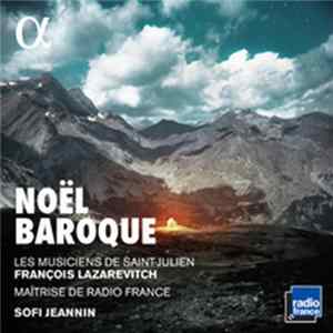 Les Musiciens De Saint-Julien, François Lazarevitch, Maîtrise De Radio France, Sofi Jeannin - Noël Baroque FLAC album