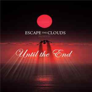 Escape The Clouds - Until The End FLAC album