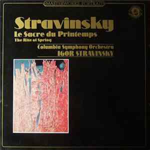 Columbia Symphony Orchestra Conducted By Igor Stravinsky - Le Sacre Du Printemps FLAC album