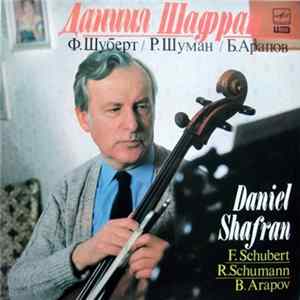 Daniel Shafran - F. Schubert / R. Schumann / B. Arapov - Sonata For Violin And Piano / Adagio And Allegro For French Horn (Violin or Cello) And Piano / Sonata For Cello And Piano FLAC album