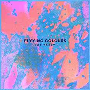Flyying Colours - Not Today FLAC album