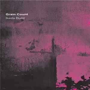 Grain Count - Ikeda Built FLAC album