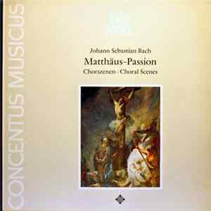 Johann Sebastian Bach - Concentus Musicus - Matthäus-Passion: Chorszenen • Choral Scenes FLAC album