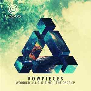Rowpieces - Worried All The Time - The Past EP FLAC album