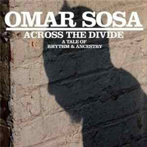 Omar Sosa - Across The Divide: A Tale Of Rhythm & Ancestry FLAC album