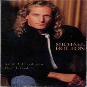 Michael Bolton - Said I Loved You...But I Lied FLAC album