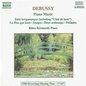 Debussy - Klára Körmendi - Piano Music - Suite Bergamasque / La Plus Que Lente / Images / Deux Arabesque / Préludes FLAC album