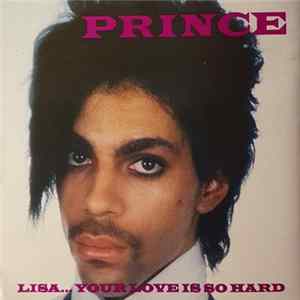 Prince - Lisa...Your Love Is So Hard FLAC album