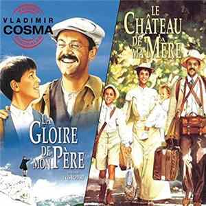 Vladimir Cosma - La Gloire De Mon Père / Le Château De Ma Mère FLAC album
