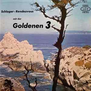Die Goldene 3 - Schlager - Rendezvous Mit Der Goldenen 3 FLAC album
