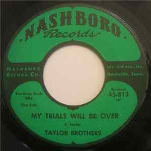 Taylor Brothers - My Trials Will Be Over / Will He Welcome Us FLAC album