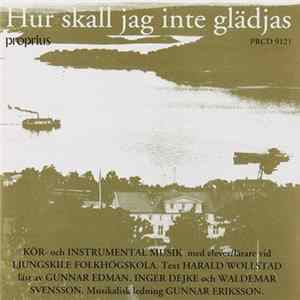 Ljungskile Folkhögskola, Gunnar Eriksson - Hur Skall Jag Inte Glädjas FLAC album