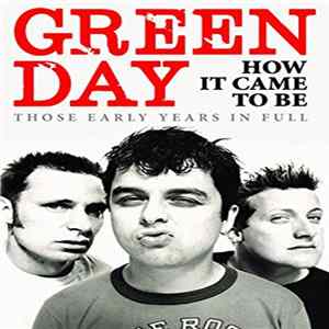 Green Day - How It Came To Be - Those Early Years In Full FLAC album