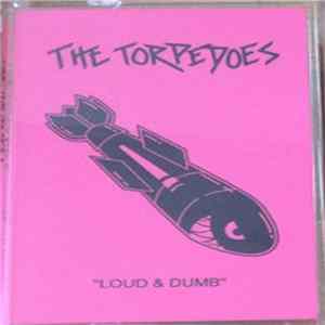 The Torpedoes - Loud And Dumb FLAC album