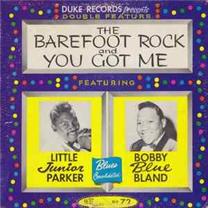 Little Junior Parker / Bobby Blue Bland - The Barefoot Rock And You Got Me (Double Feature) FLAC album
