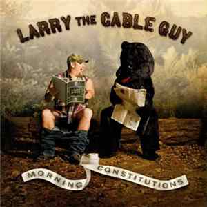 Larry The Cable Guy - Morning Constitutions FLAC album