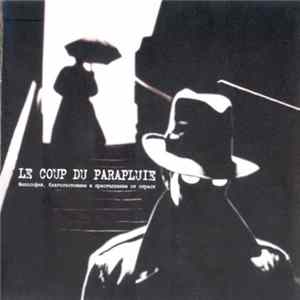 Le Coup Du Parapluie - Philosophie, Bien-Être Et Crimes Passionnels FLAC album