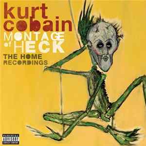 Kurt Cobain - Montage Of Heck: The Home Recordings FLAC album