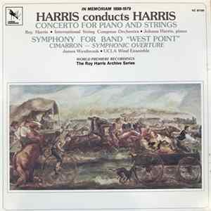 Roy Harris, International String Congress Orchestra, Johana Harris, James Westbrook, UCLA Wind Ensemble - Harris Conducts Harris: Concerto For Piano And Strings / Symphony For Band "West Point" / Cimarron - Symphonic Overture FLAC album