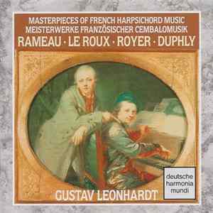 Rameau . Le Roux . Royer . Duphly - Gustav Leonhardt - Masterpieces Of French Harpsichord Music - Meisterwerke Französischer Cembalomusik FLAC album