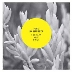 Jore Marjaranta - Huomaan Vain Sinut FLAC album