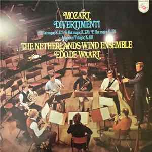Mozart, The Netherlands Wind Ensemble, Edo de Waart - Divertimenti, B Flat Major K. 227, B Flat Major K. 270, E Flat Major, K.226, Adagio In F Major, K. 410 FLAC album